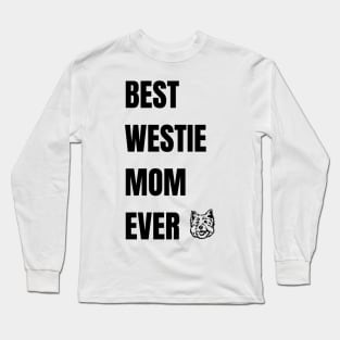 Best Westie Mom Ever - West Highland White Terrier Long Sleeve T-Shirt